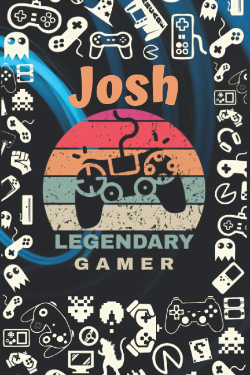 Josh Legendary Gamer: Notebook Gift, Josh name Gifts,Personalized Name Lined Journal Diary Notebook, Gift Idea for Gamer,120 Pages