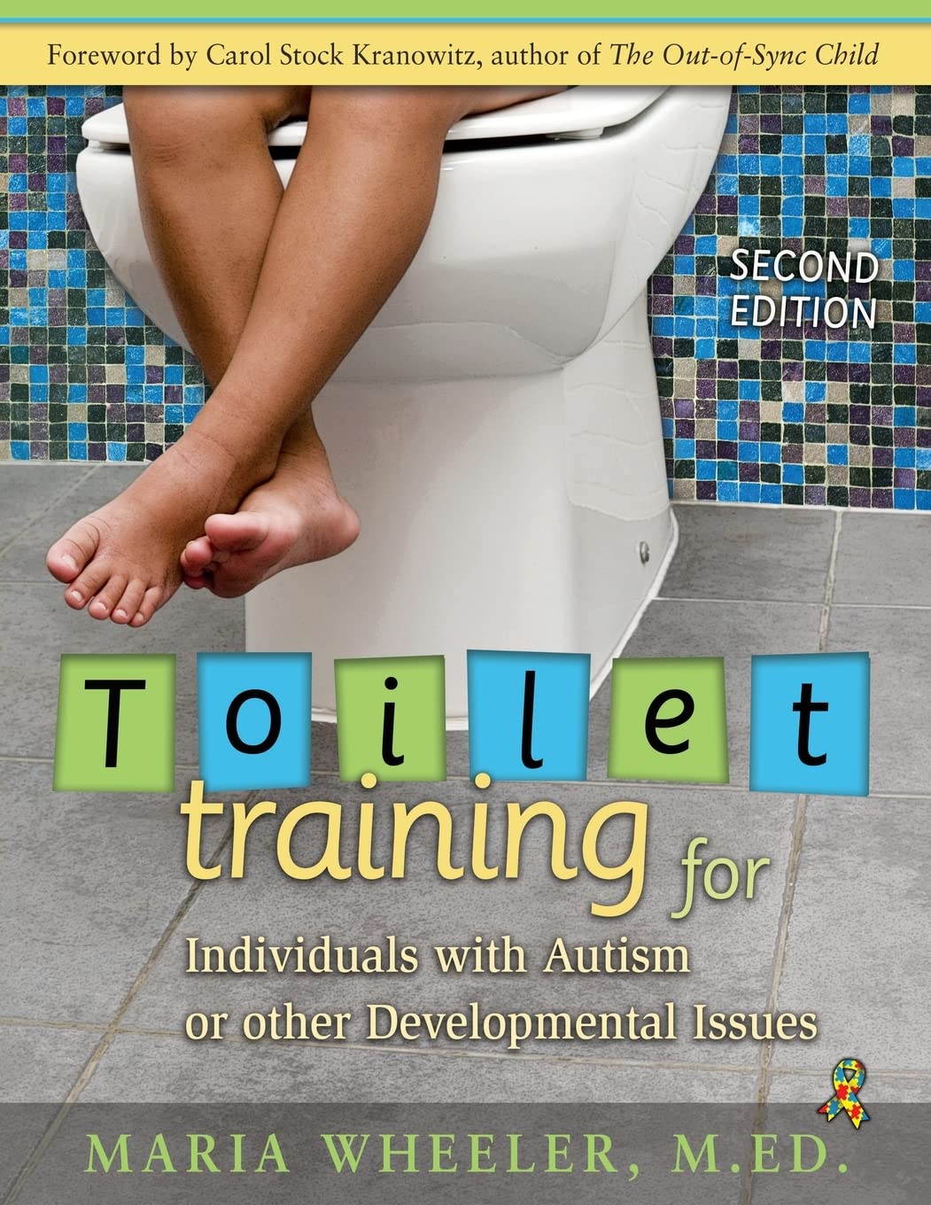Toilet Training for Individuals with Autism and Related Disorders: A Comprehensive Guide for Parents and Teachers Second Edition
