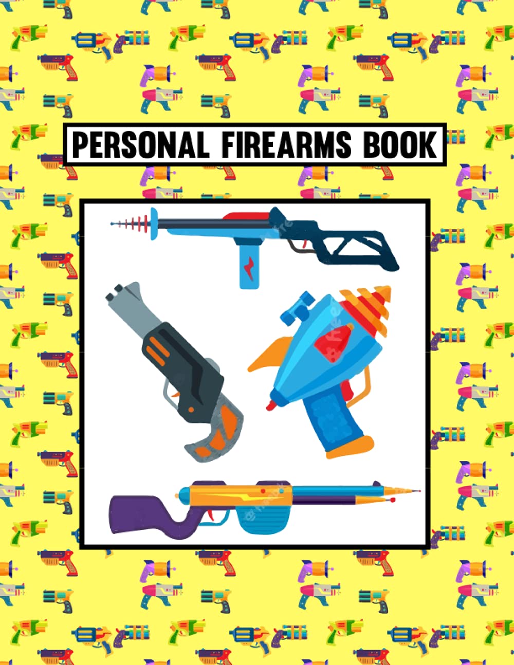Personal Firearms Book: Record Your Gun And Equipments Information In This Wonderful Firearms Book