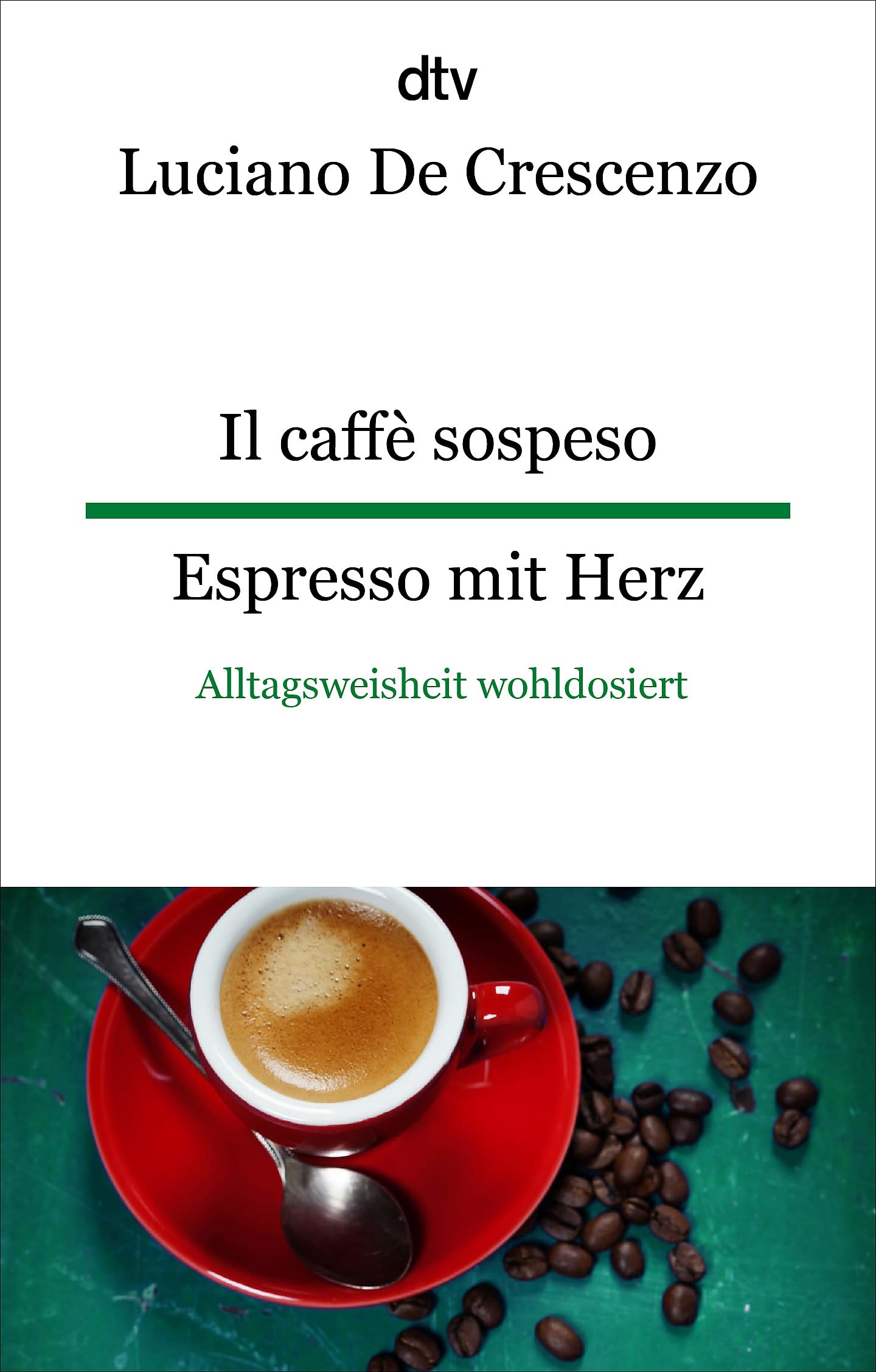 Il caffè sospeso Espresso mit Herz: Alltagsweisheit wohldosiert | dtv zweisprachig für Könner – Italienisch