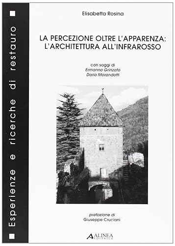 Percezione oltre l'apparenza: l'architettura all'infrarosso (Esperienze e ricerche di restauro)