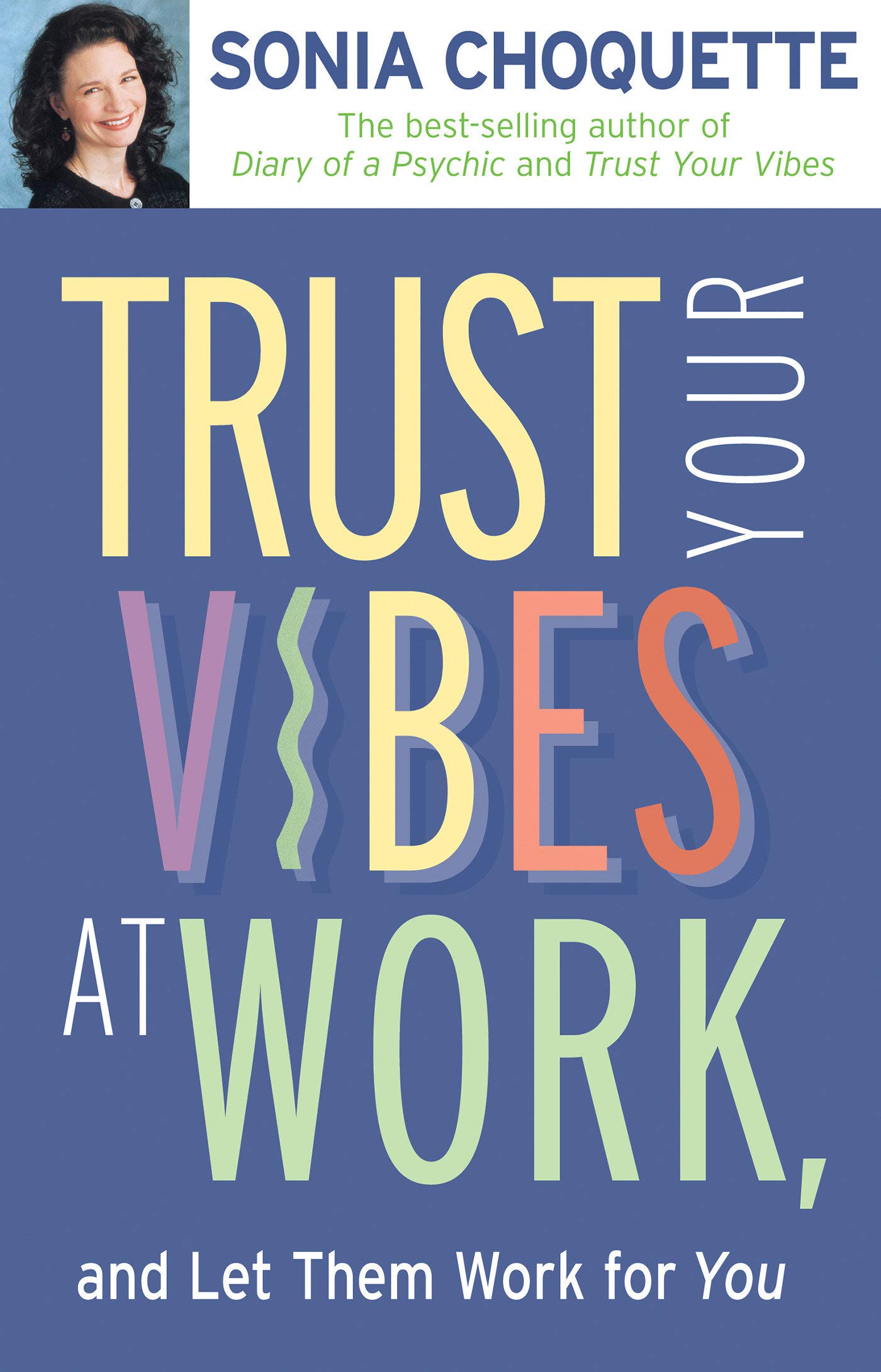 Trust Your Vibes At Work : Choquette, Sonia: Amazon.in: Books