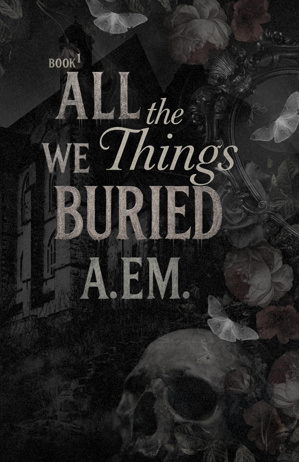 All the Things We Buried (Gloomsbury Manor)