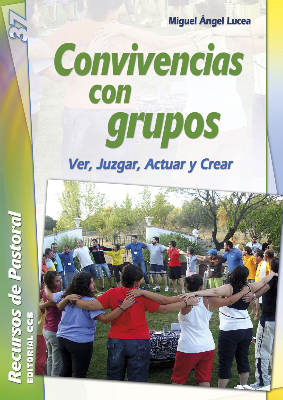 Convivencias con grupos: Ver, Juzgar, Actuar y Crear: 37 (Recursos de pastoral)