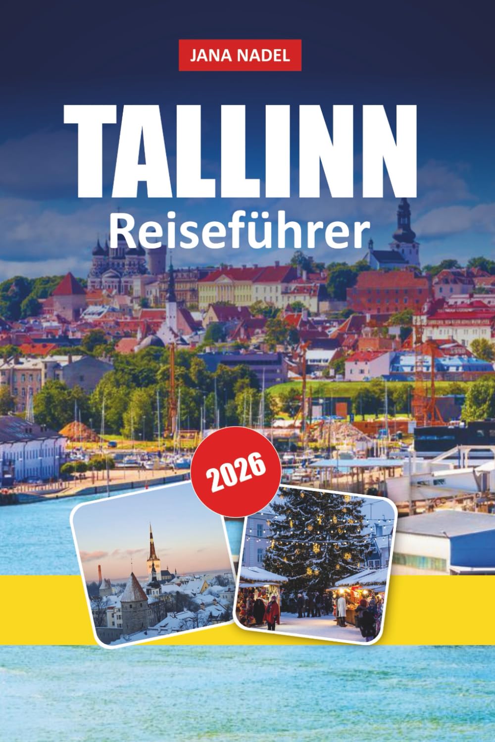 TALLINN REISEFÜHRER 2026: Altstadtgeheimnisse, Weihnachtsmarktmagie, versteckte Cafés, Tagesausflüge und clevere 1–3-tägige Reisepläne für einen unvergesslichen Ostsee-Stadturlaub.