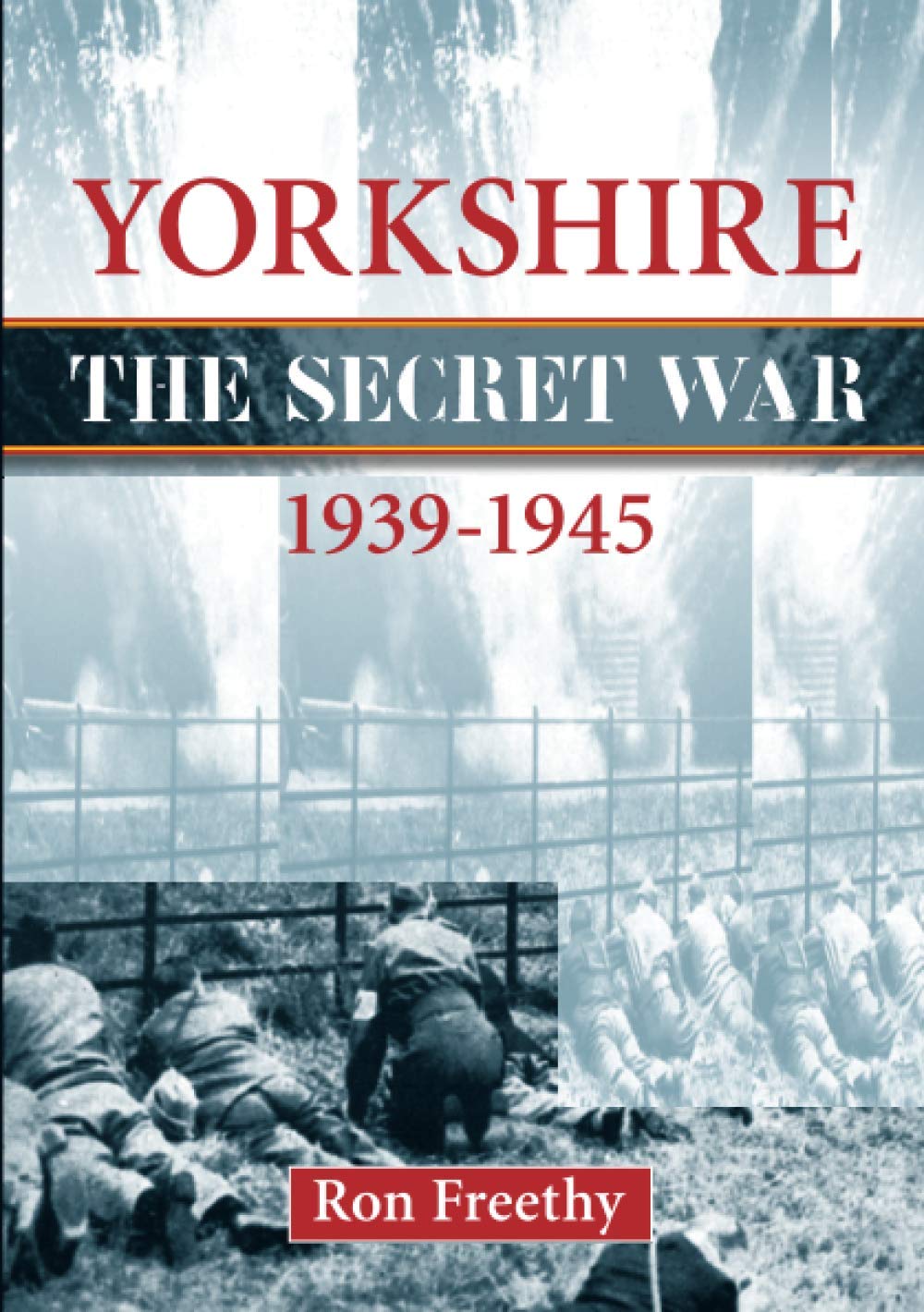 Yorkshire The Secret War 1939-1945 (Second World War History)
