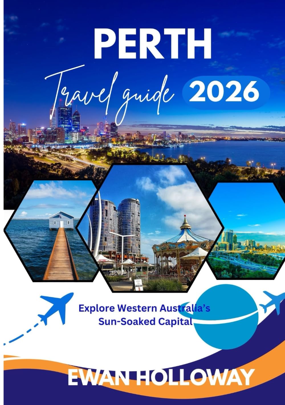 Perth Travel Guide 2026: Explore Western Australia’s Sun-Soaked Capital