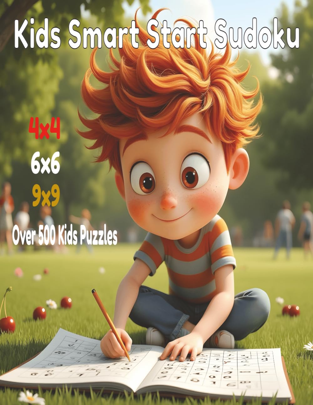 Kids Smart Start Sudoku: Over 500 Exciting Number Puzzles for Young Minds: A Fun Collection of Logic Challenges & Critical Thinking Games for Children | 4x4 6x6 9x9