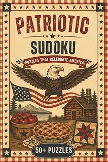 Patriotic Sudoku Puzzle Book: Sudoku Puzzles With Fun Facts That Celebrate America, Patriotism and the United States Of Am...