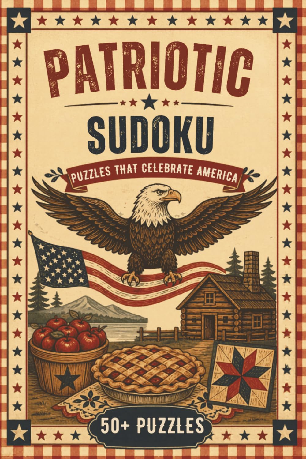 Patriotic Sudoku Puzzle Book: Sudoku Puzzles With Fun Facts That Celebrate America, Patriotism and the United States Of America and More | 6x9 inches, ... (The American Heritage Puzzle Collection)