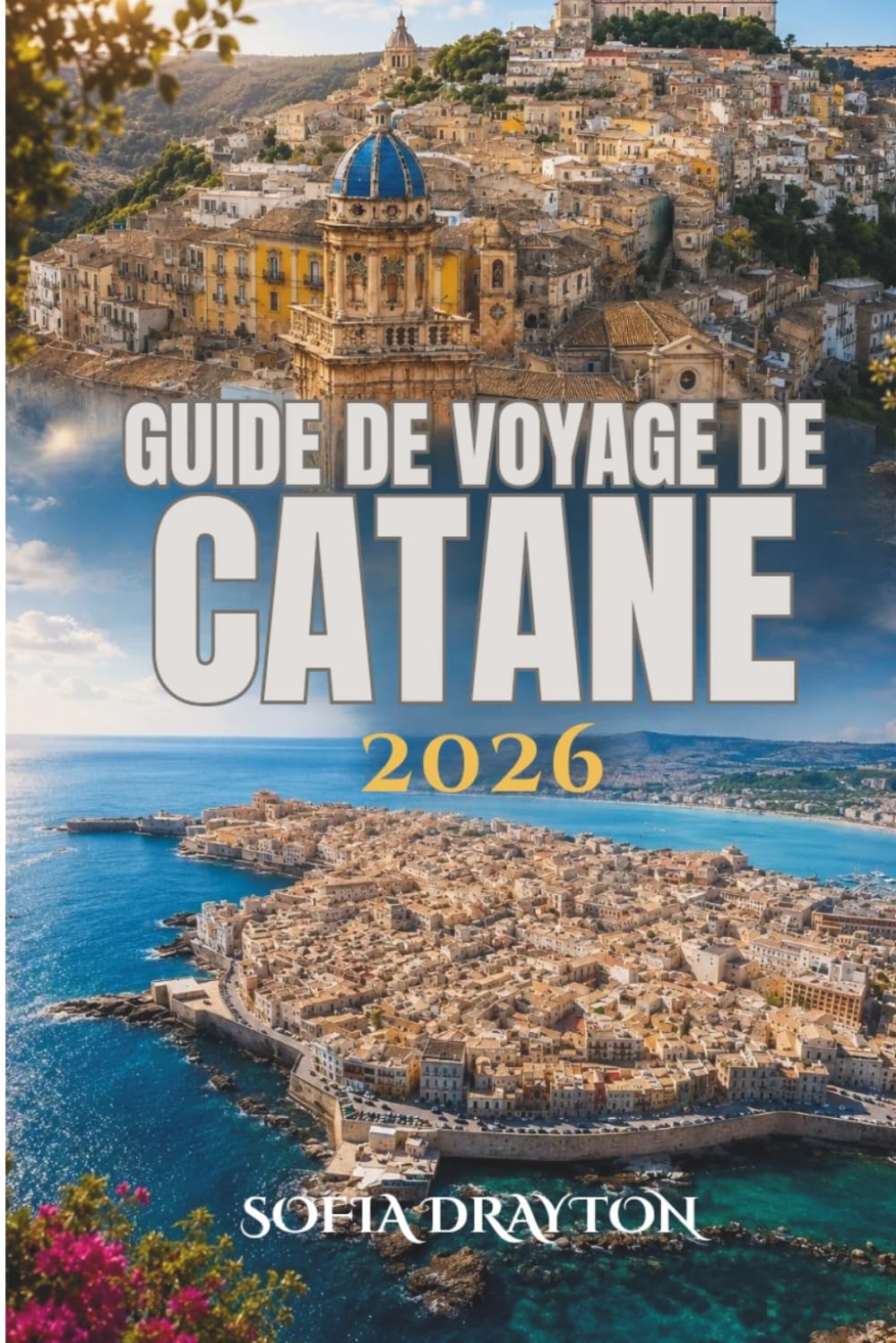 GUIDE DE VOYAGE DE CATANE 2026: Murmures d'histoire sous la lumière dorée