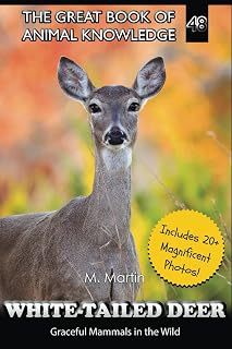 White-Tailed Deer: Graceful Mammals in the Wild (The Great Book of Animal Knowledge (includes 20+ magnificent photos!))