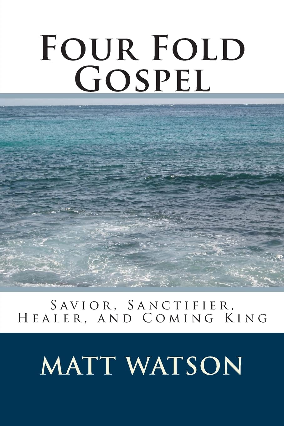 Four Fold Gospel: Savior, Sanctifier, Healer, and Coming King