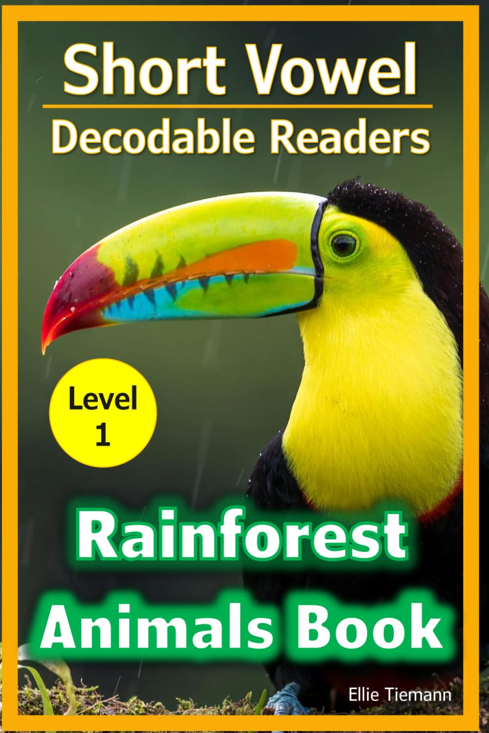 Short Vowel Decodable Readers: Rainforest Animals Book (Decodable Books)