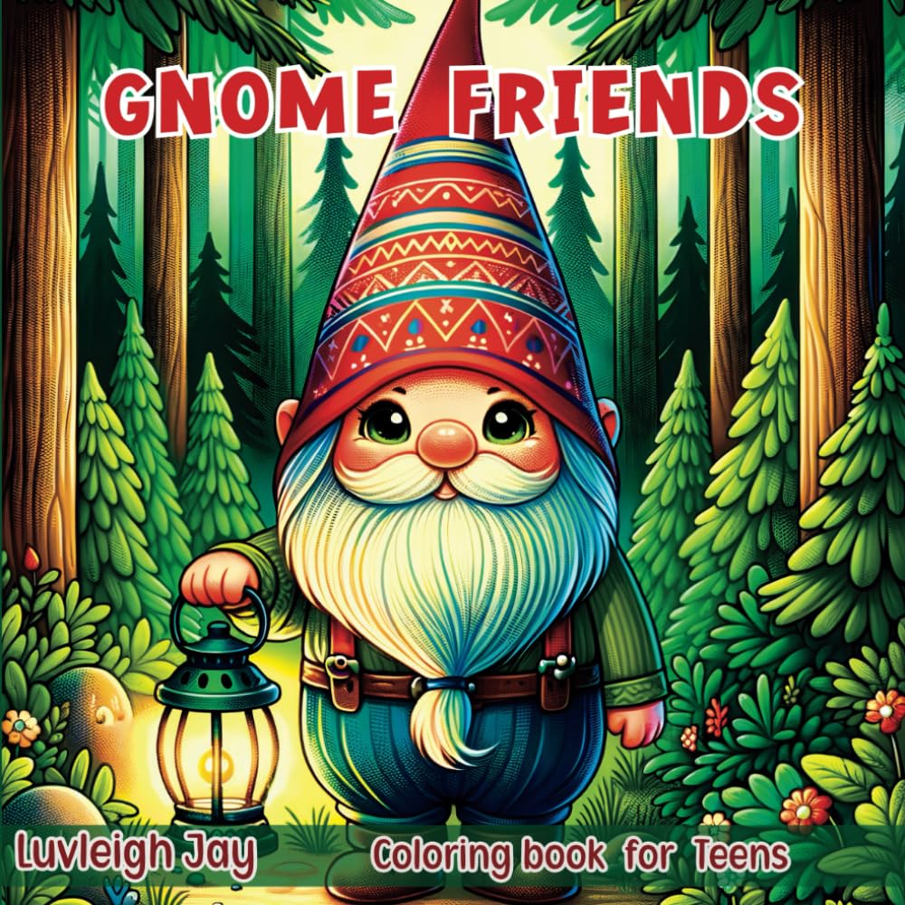 Gnome Friends Coloring Book: Cute and Adorable Fantasy Gnome Illustrations for Kids and Teens