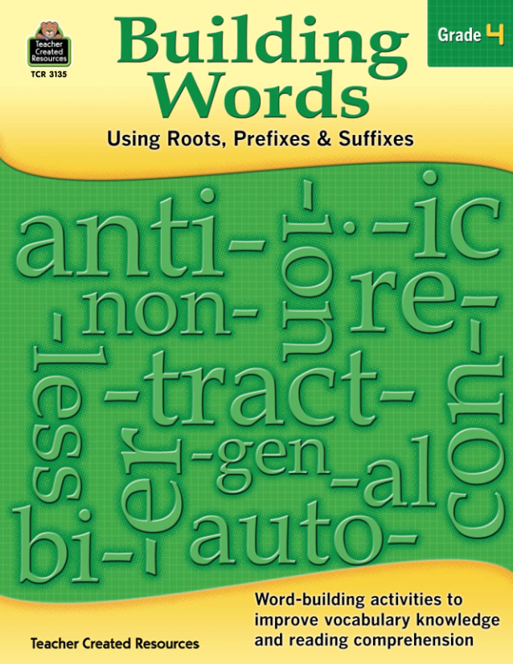 Building Words: Using Roots, Prefixes and Suffixes Gr 4: Using Roots, Prefixes and Suffixes Gr 4