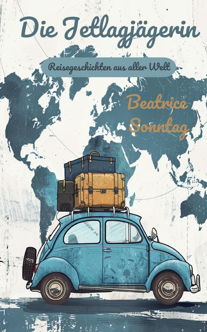 Die Jetlagjägerin: Reisegeschichten aus aller Welt
