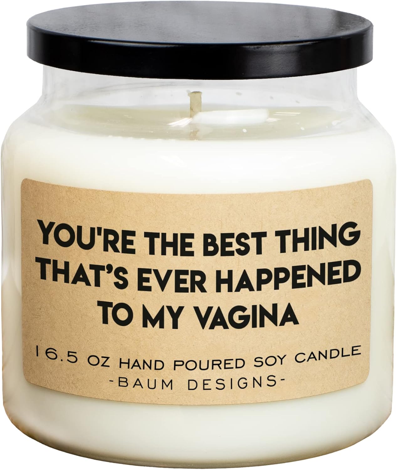 You're The Best Thing That's Ever Happened To My Vagina Soy Candle