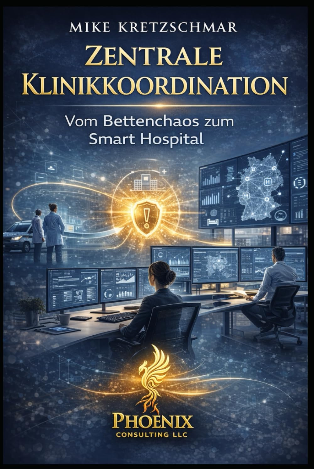 Zentrale Klinikkoordination: Vom Bettenchaos zum Smart Hospital: Strategien, Strukturen und Tools für die Kliniksteuerung der Zukunft