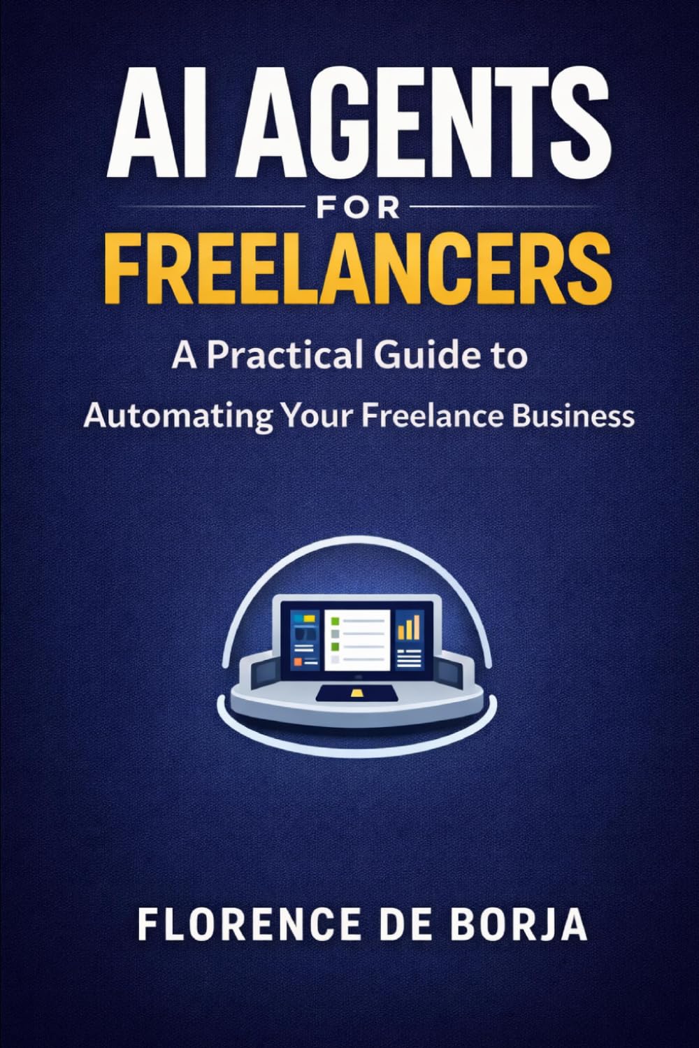 AI Agents for Freelancers: A Practical Guide to Automating Your Freelance Business