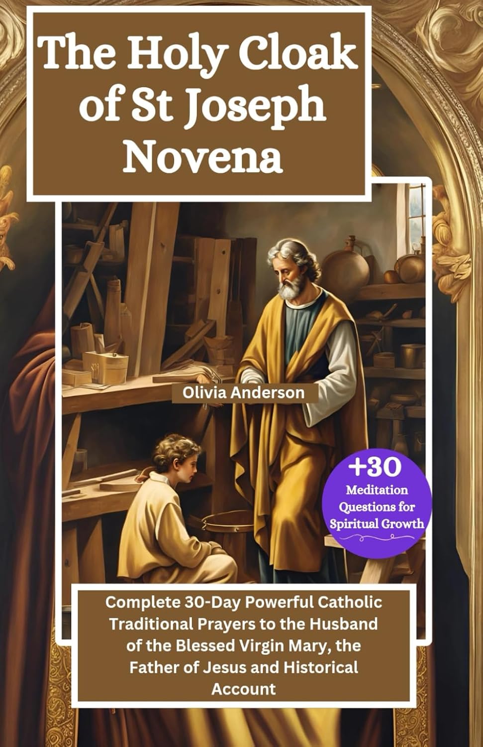 The Holy Cloak of St Joseph Novena: Complete 30-Day Powerful Catholic Traditional Prayers to the Husband of the Blessed Virgin Mary, the Father of ... Account (All Catholic Novena Prayer Books)