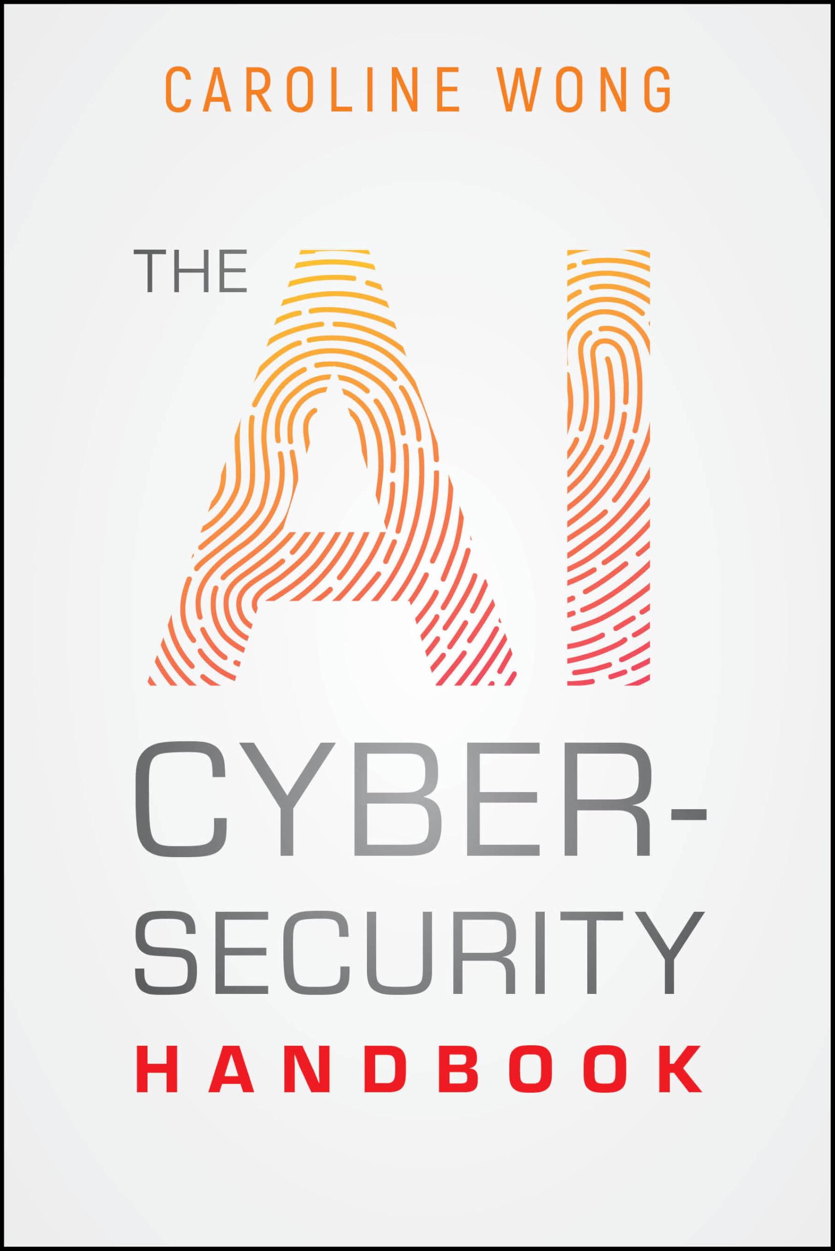 The AI Cybersecurity Handbook