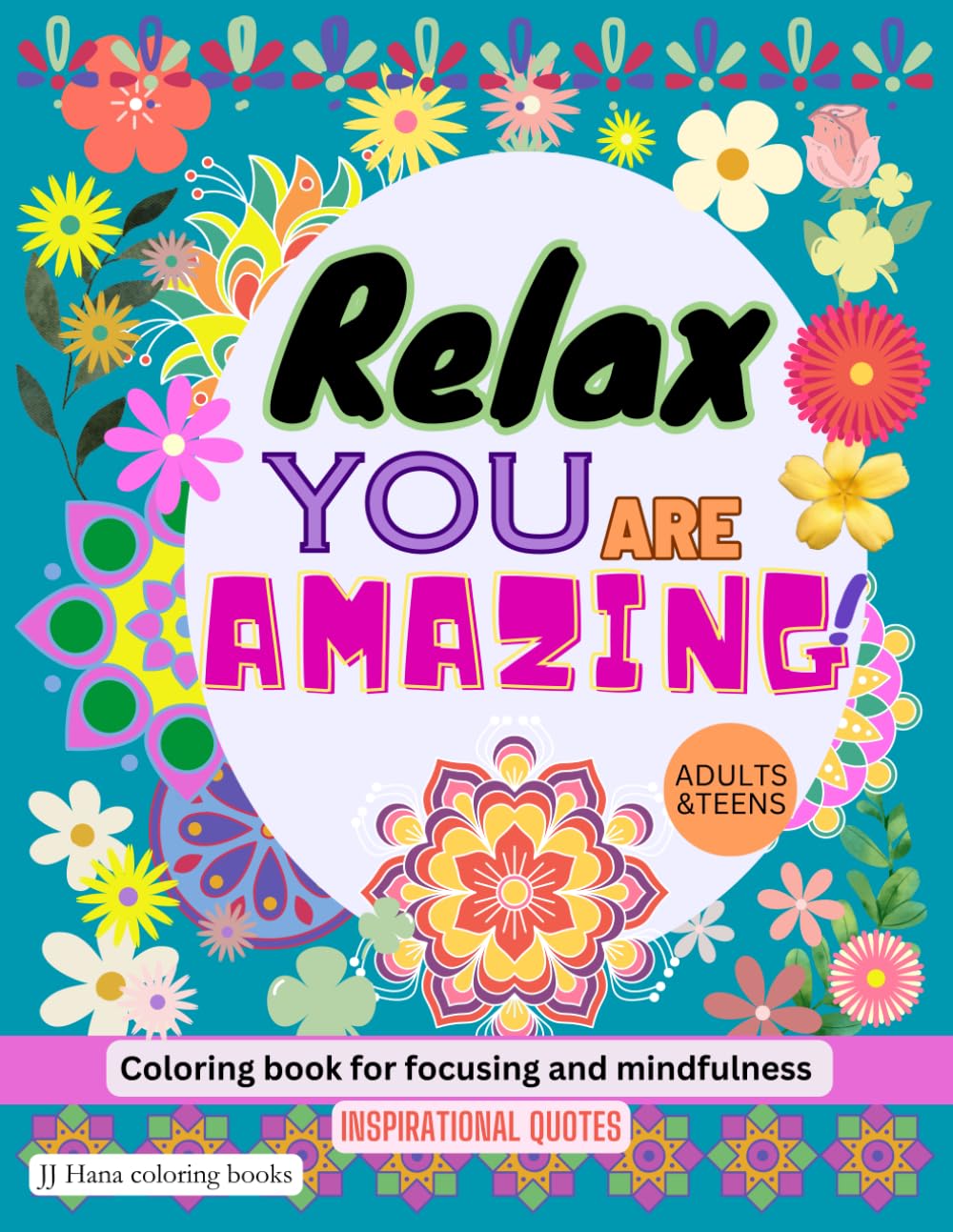 Coloring book and Inspirational quotes for relaxation and mindfulness for Adults and Teens: Beautiful mandalas and flowery images for stress relief