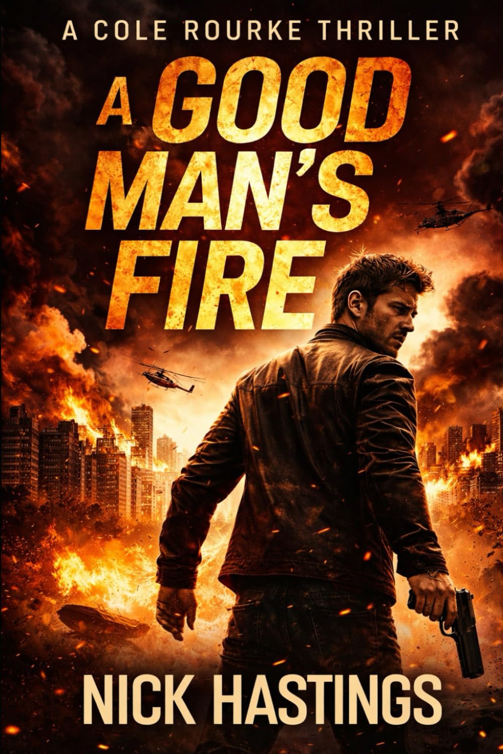 A GOOD MAN'S FIRE: 1 (COLE ROURKE MYSTERY)