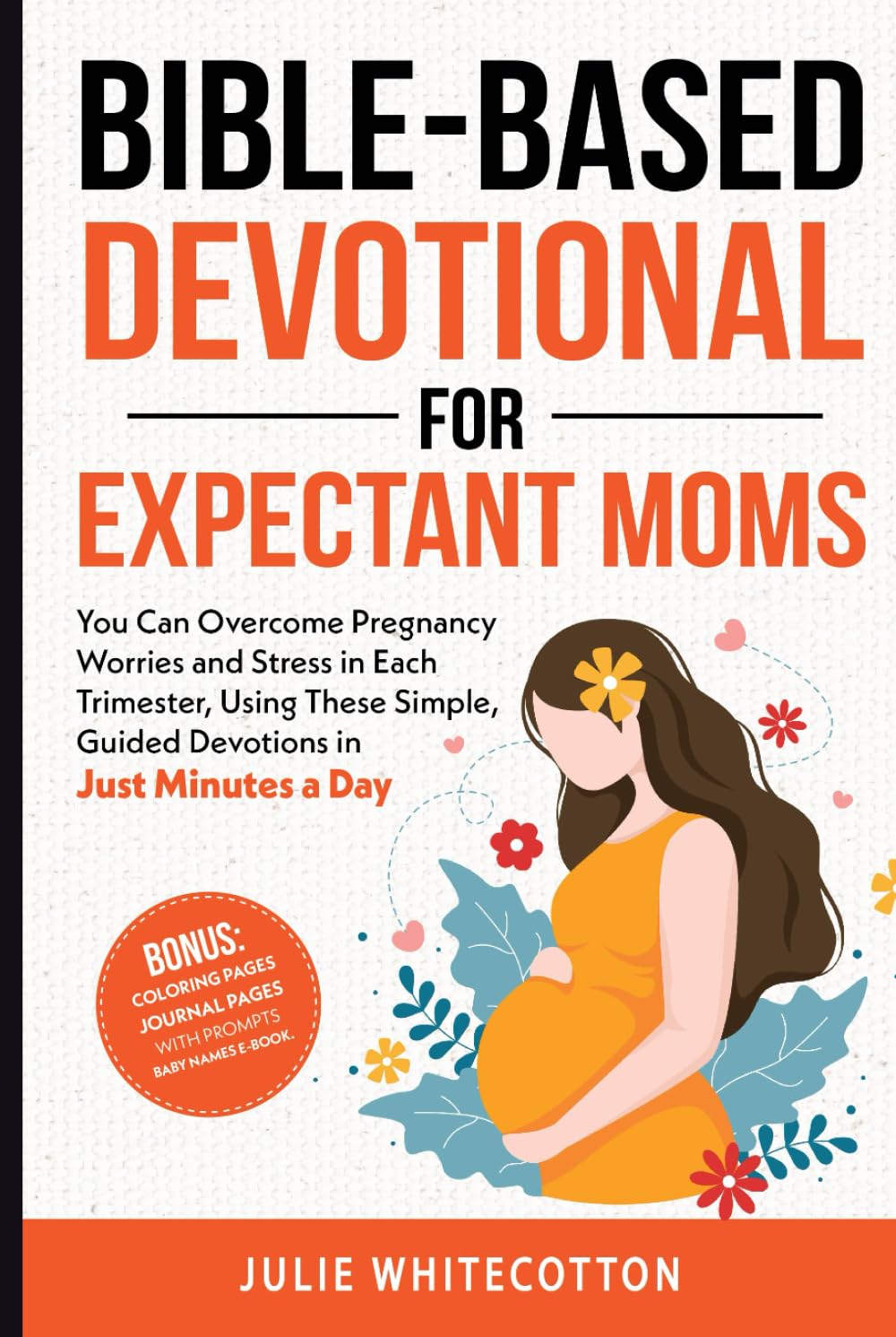 Bible-Based Devotional For Expectant Moms: You Can Overcome Pregnancy Worries and Stress in Each Trimester, Using These Simple, Guided Devotions in Just Minutes a Day      Hardcover – September 30, 2025