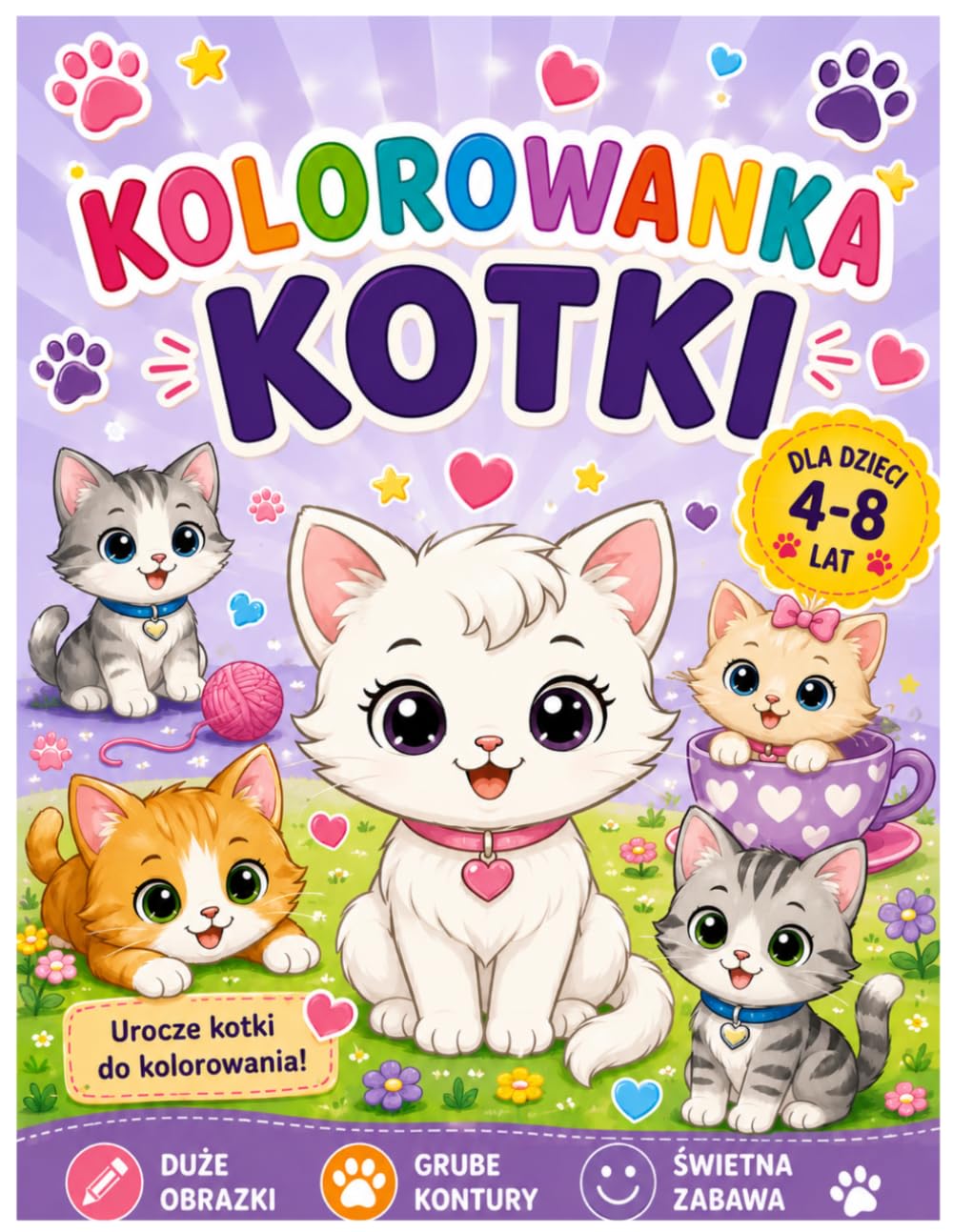 Kolorowanka Kotki dla Dzieci 4–8 Lat: Urocze Kociaki do Kolorowania: Słodkie kotki, proste ilustracje i kreatywna zabawa dla małych miłośników zwierząt