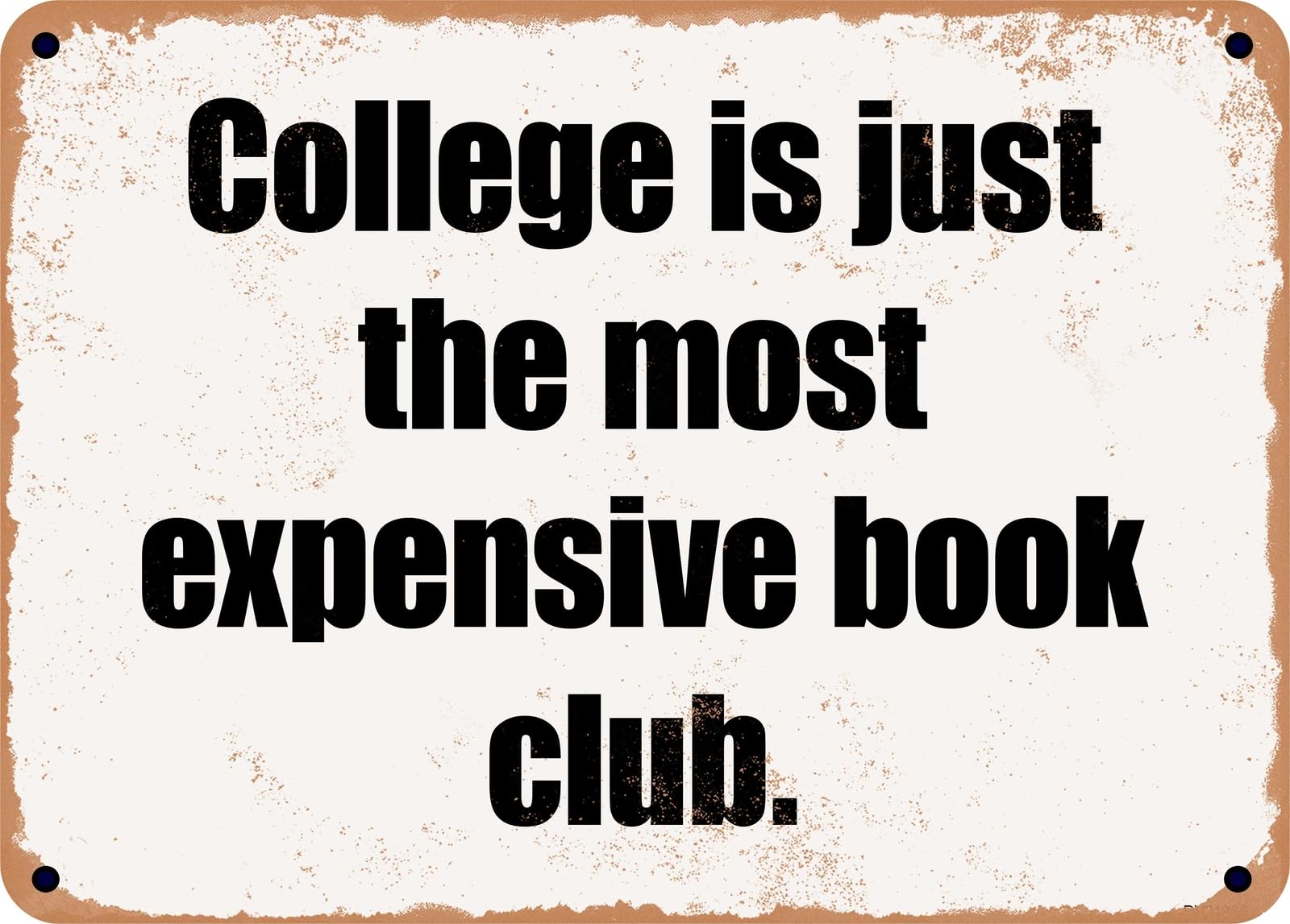 Miaomansenstore Metal Sign - College Is Just The Most Expensive Book Club Home Decor