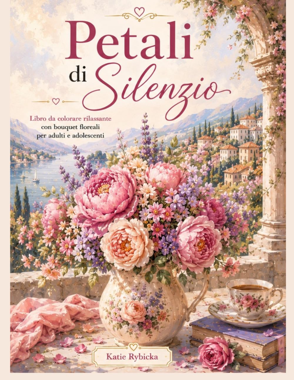 Petali di SilenzioLibro da colorare rilassante con bouquet floreali per adulti e adolescenti: Colora eleganti bouquet floreali ispirati ai romantici ... fiori delicati e ai momenti di tranquillità