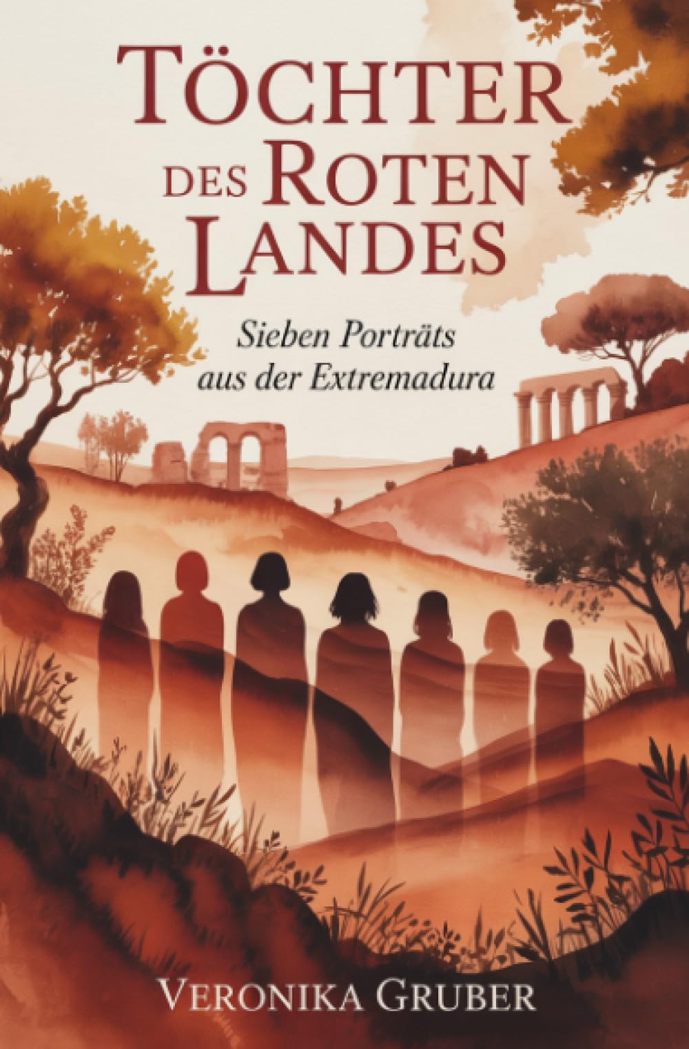 Töchter des roten Landes: Sieben Porträts aus der Extremadura