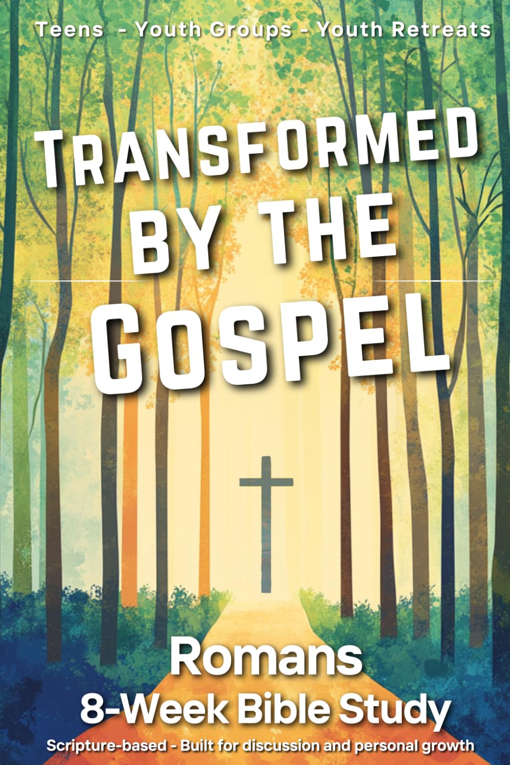 Romans Teen Bible Study - 8-Week Devotional for Teens: Scripture Based Bible Study for Youth Groups, Youth Fellowship, Youth Retreat, Christian ... Bible Studies for Teens and Youth Groups)
