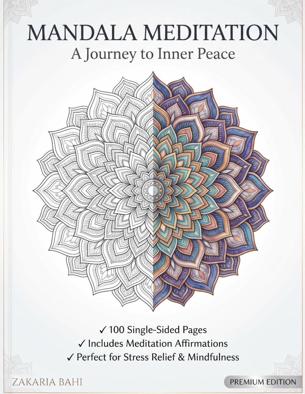 Mandala Meditation: A Journey to Inner Peace: 100 Intricate Mandala Coloring Pages with Meditation Affirmations for Stress Relief, Mindfulness & Spiritual Growth