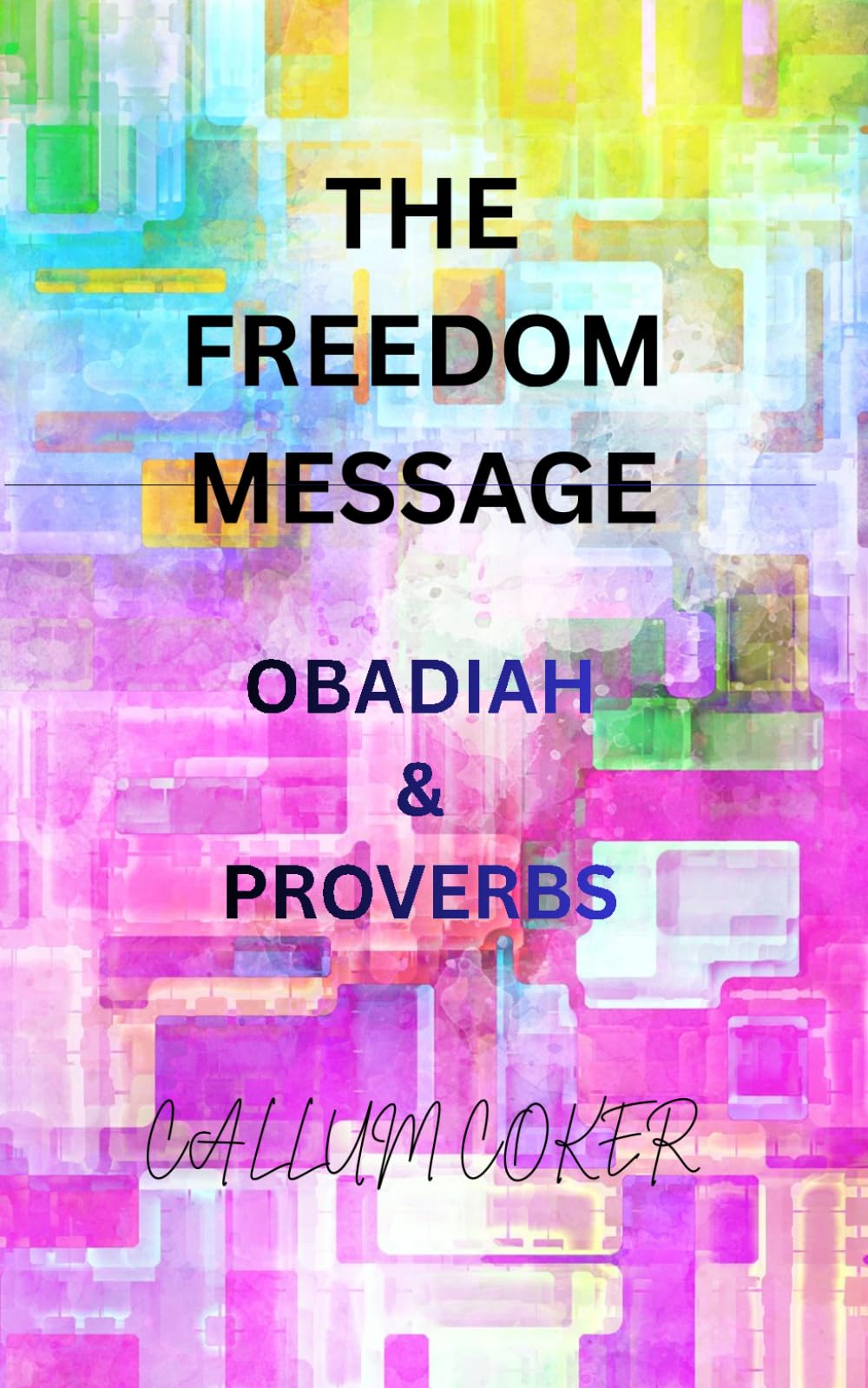 THE FREEDOM MESSAGE: OBADIAH & PROVERBS