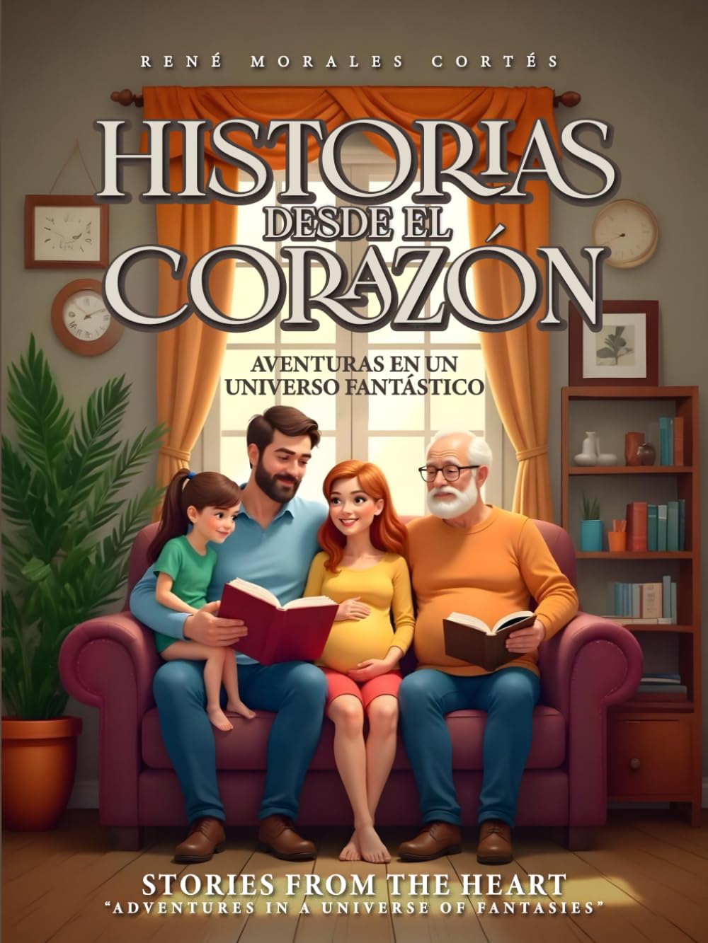 HISTORIAS DESDE EL CORAZÓN: AVENTURAS EN UN UNIVERSO FANTÁSTICO ( Español / English) (Spanish Edition)