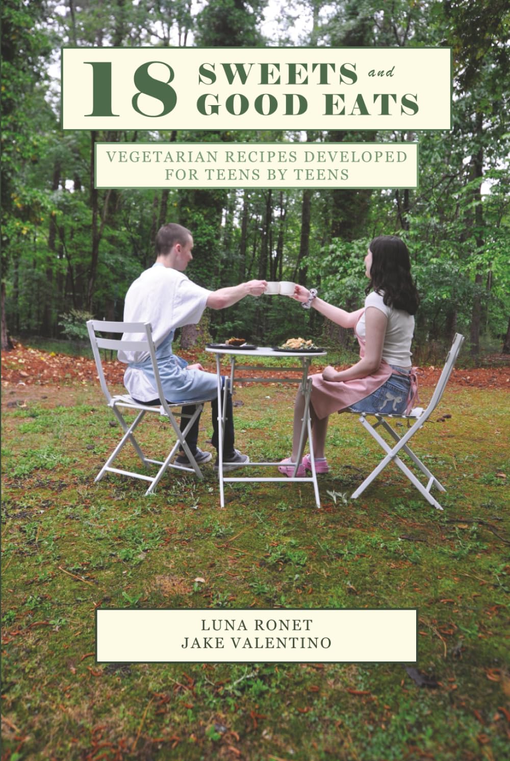 18 Sweets and Good Eats: Vegetarian Recipes Developed For Teens By Teens      Hardcover – May 19, 2025