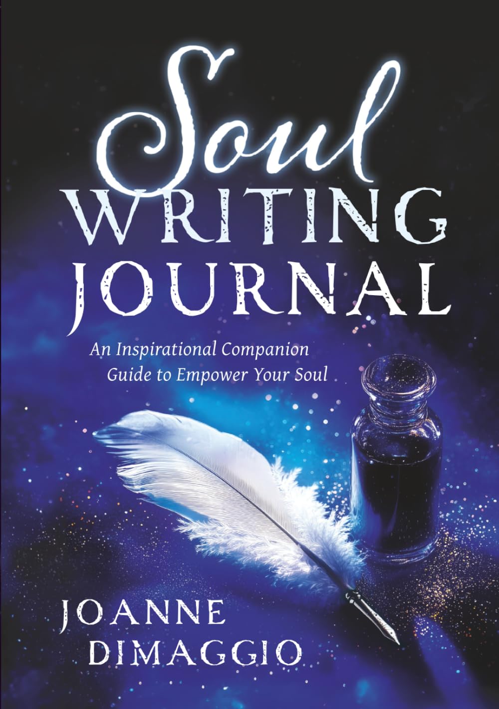 Soul Writing Journal: An Inspirational Companion Guide to Empower Your Soul