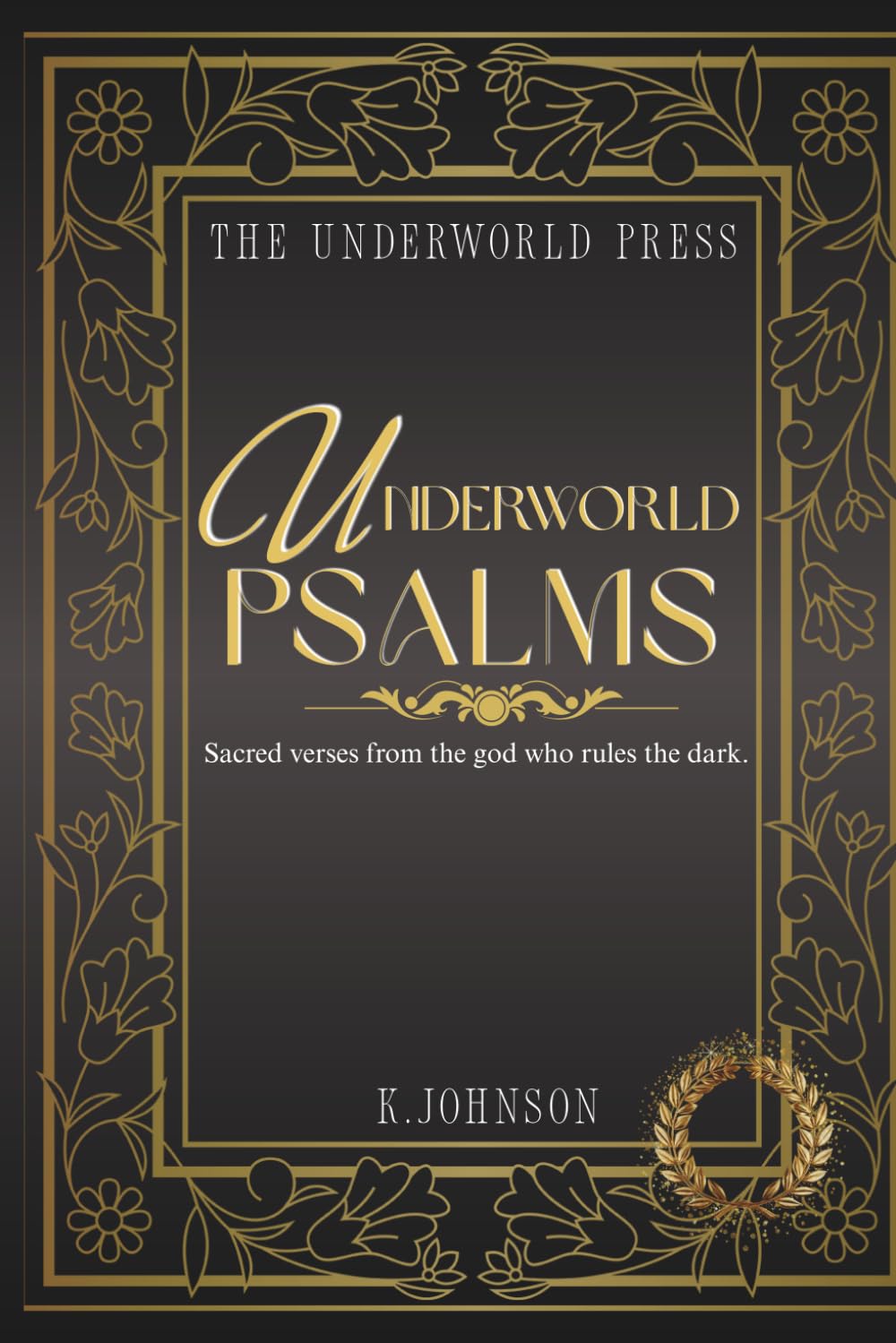 Underworld Psalms: 100 Sacred verses from the god who rules the dark. (The Hades Devotional Quote Collection)