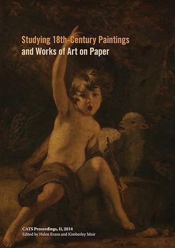 Studying 18th-Century Paintings & Works of Art on Paper (Cats Proceedings, 2)