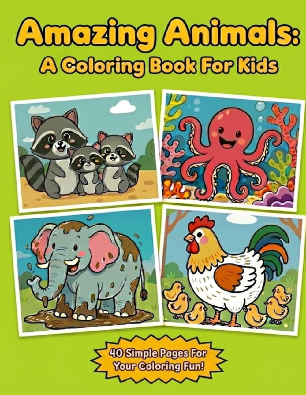Amazing Animals: A Coloring Book For Kids: Toddler Coloring Book with 40 Simple Animal Designs for Kids Ages 4-8 (Farm, Jungle, Ocean, and Forest)