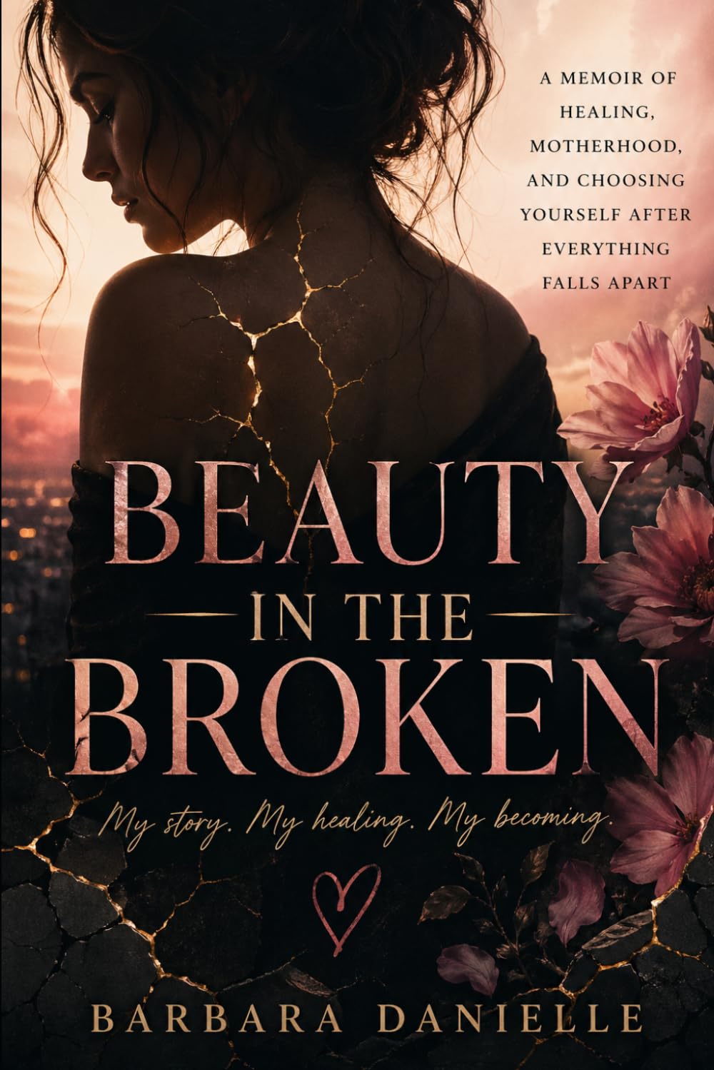 Beauty in the Broken: Living Proof: Part II - A Memoir