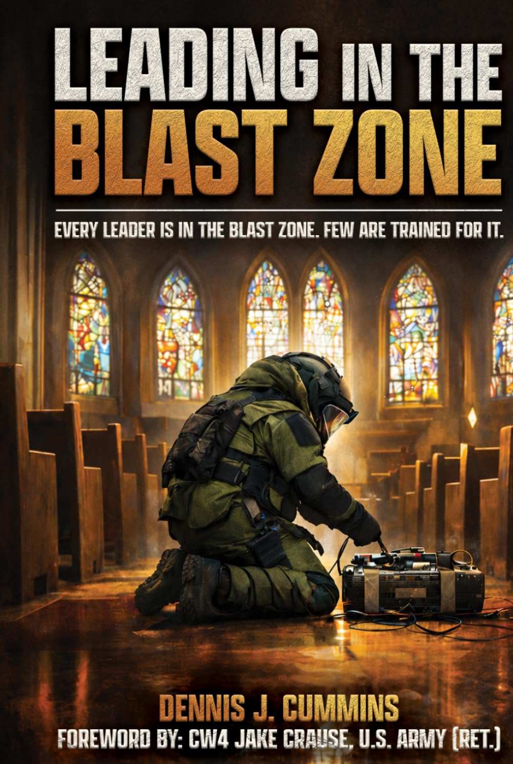 Leading in the Blast Zone: Every leader is in the blast zone. Few are trained for it.