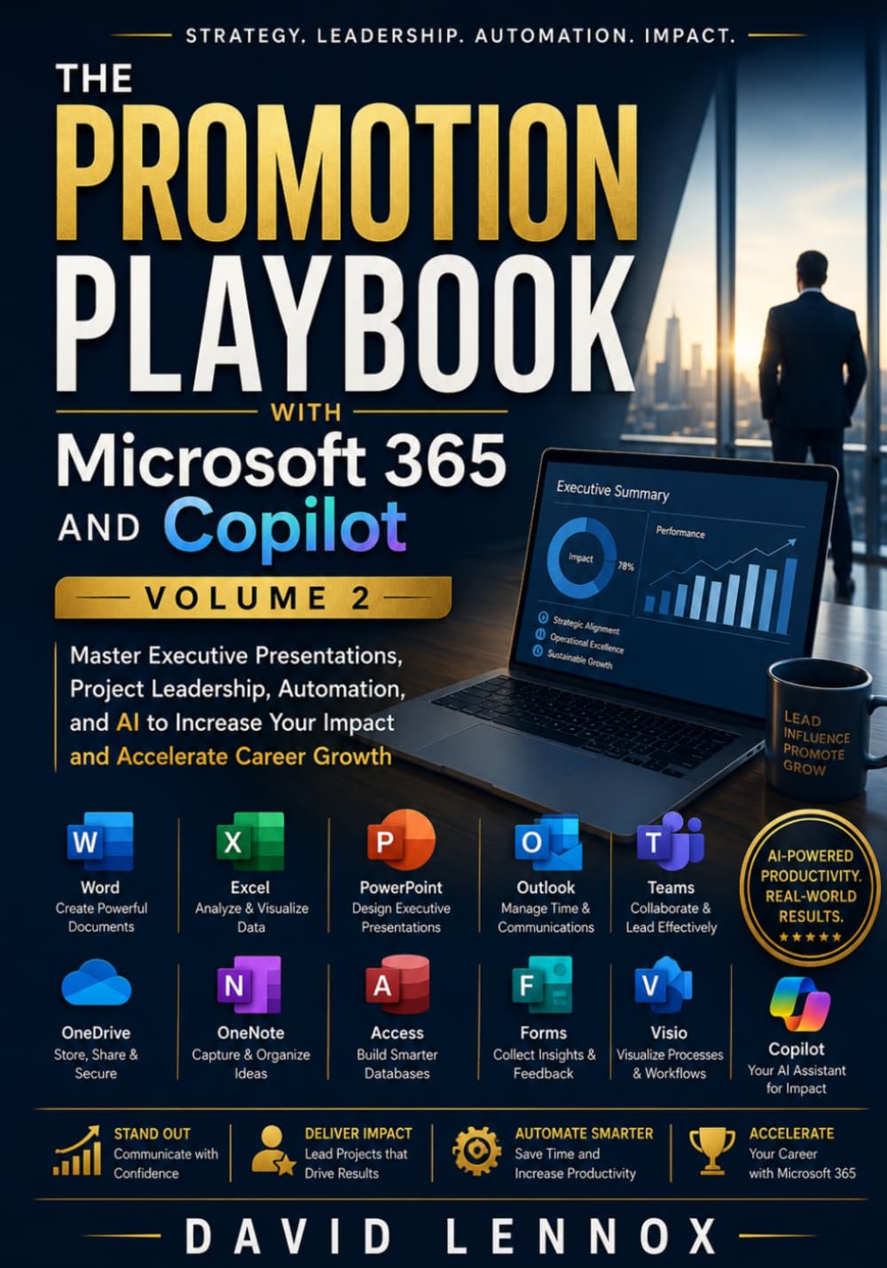 The Promotion Playbook with Microsoft 365 and Copilot Volume 2: Master Executive Presentations, Project Leadership, Automation, and AI to Increase Your Impact and Accelerate Career Growth