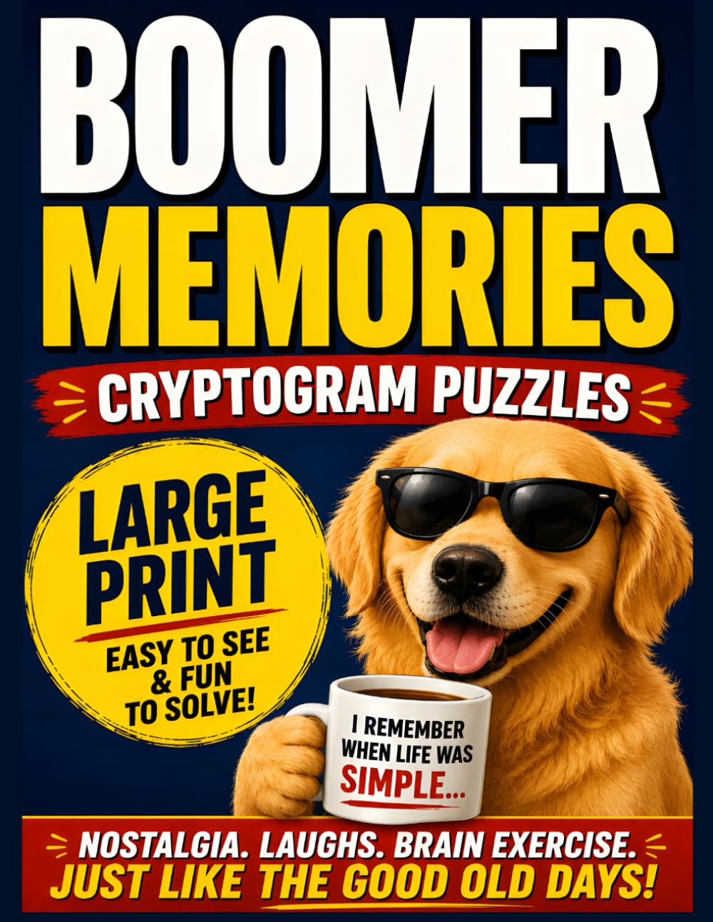 BOOMER MEMORIES CRYPTOGRAM PUZZLES: Large Print Cryptogram Puzzles for Adults & Seniors Featuring Funny Baby Boomer Memories, Retro Sayings & Relaxing Brain Games