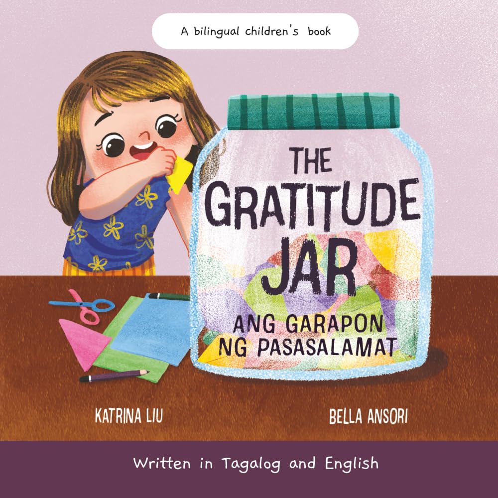 Ang Garapon Ng Pasasalamat, the Gratitude Jar Written in Tagalog and English, a Bilingual Children's Book: Thankfulness and Positive Habits for Kids (Tagalog Books for Kids)