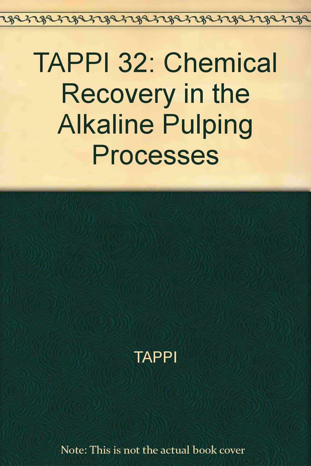TAPPI 32 Chemical Recovery in the Alkaline Pulping Processes Tappi Books