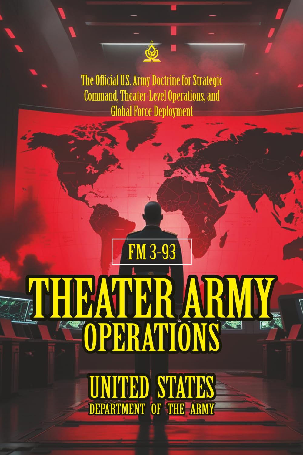 FM 3-93 Theater Army Operations: [Annotated] Strategic Command, Theater-Level Operations, and Global Force Deployment