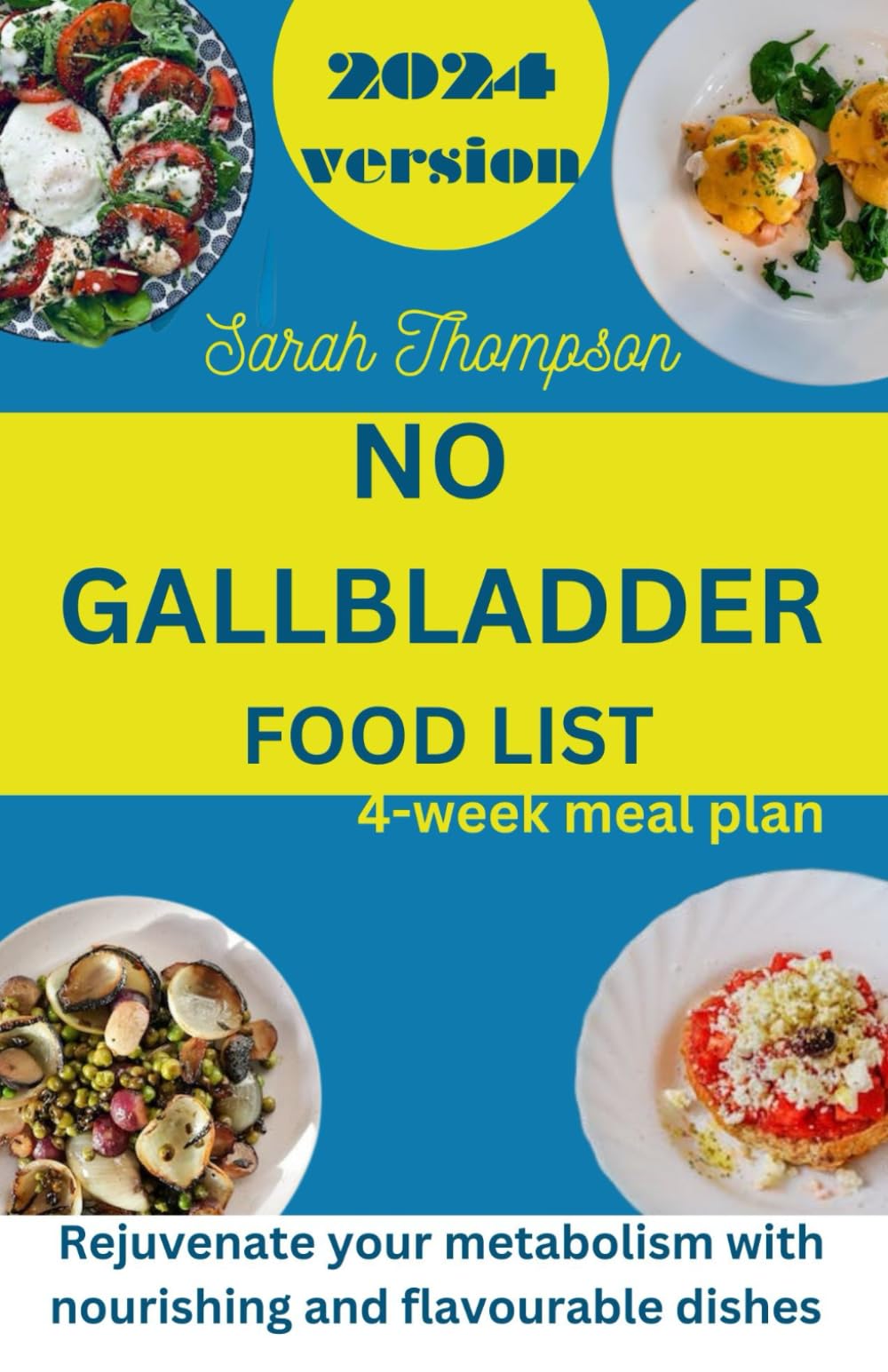 NO GALLBLADDER FOOD LIST: Rejuvenate your metabolism with nourishing and flavorable dishes with a 4 week meal plan